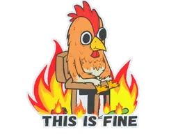This Is Fine (Chicken)