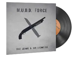 Tree Adams and Ben Bromfield, M.U.D.D. FORCE